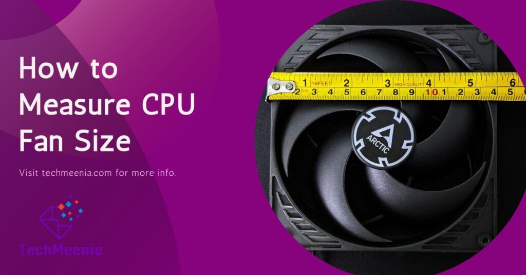 How to Measure CPU Fan Size A Complete Guide!