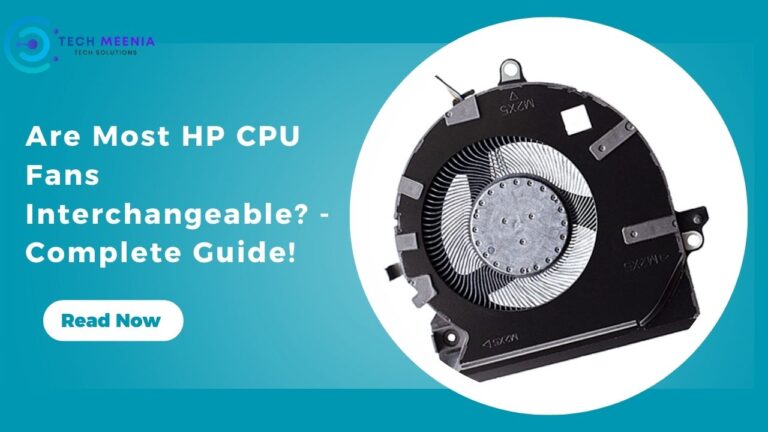 Are Most HP CPU Fans Interchangeable? – Complete Guide!