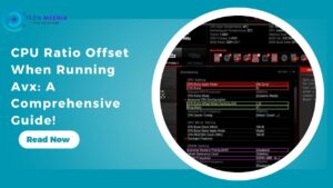 CPU Ratio Offset When Running Avx A Comprehensive Guide!