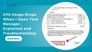 CPU Usage Drops When I Open Task Manager Explained and Troubleshooting!