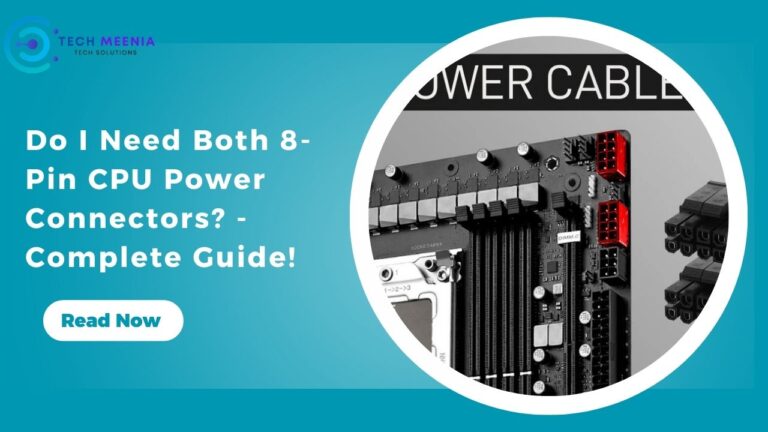 Do I Need Both 8-Pin CPU Power Connectors? – Complete Guide!