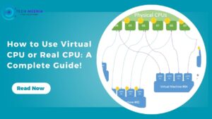 How to Use Virtual CPU or Real CPU: A Complete Guide!