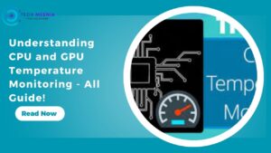 Understanding CPU and GPU Temperature Monitoring - All Guide!