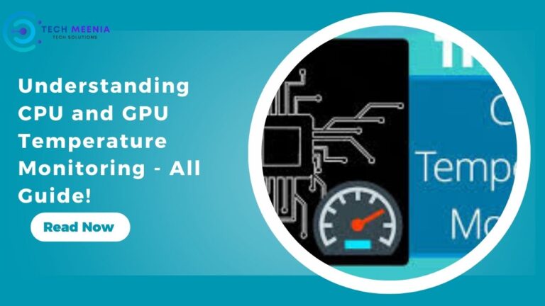 Understanding CPU and GPU Temperature Monitoring – All Guide!