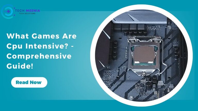 What Games Are CPU Intensive? – Comprehensive Guide!