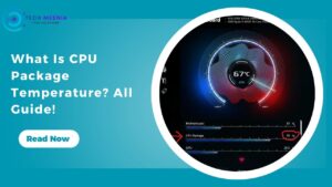 What Is CPU Package Temperature All Guide!