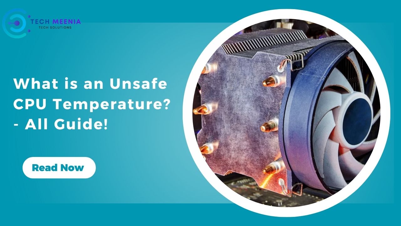 What is an Unsafe CPU Temperature - All Guide!