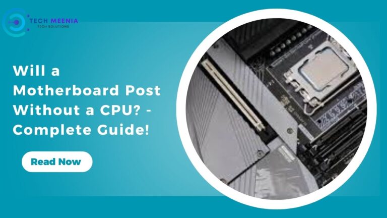 Will a Motherboard Post Without a CPU? – Complete Guide!