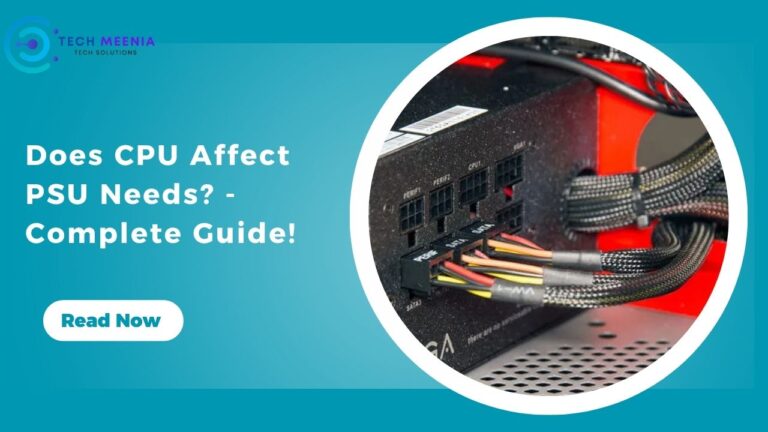 Does CPU Affect PSU Needs? – Complete Guide!